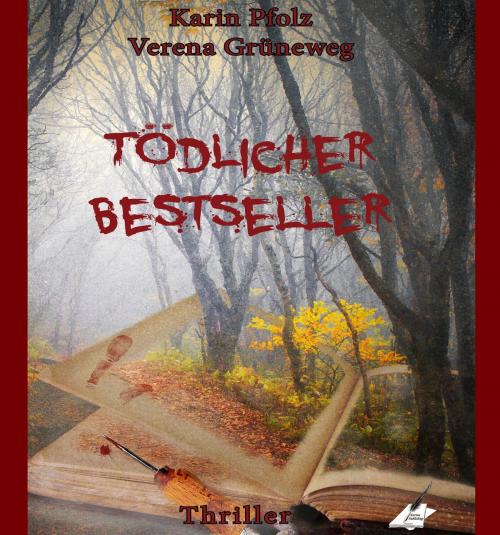 Cover of the book Tödlicher Bestseller by Karin Pfolz, Verena Grüneweg, Karin Pfolz, Karina Verlag
