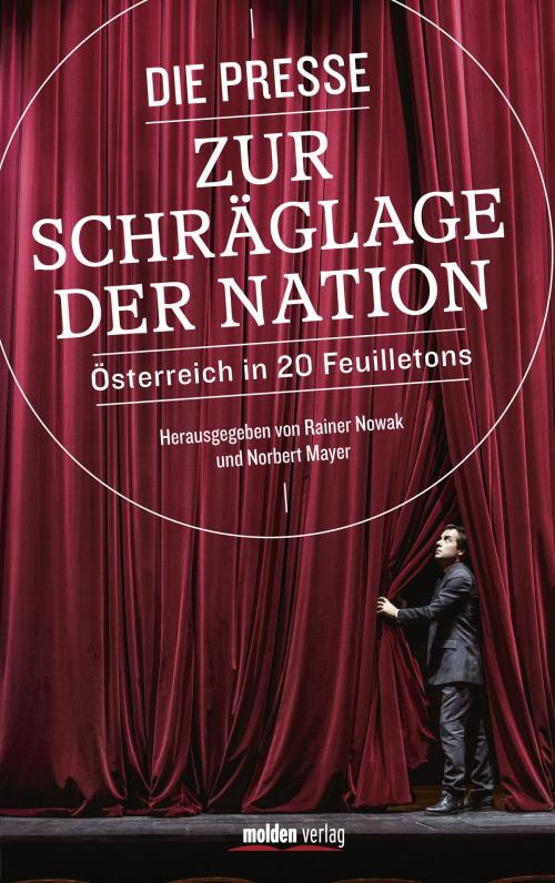 Cover of the book Die Presse zur Schräglage der Nation by Rainer Nowak, Norbert Mayer, Molden Verlag