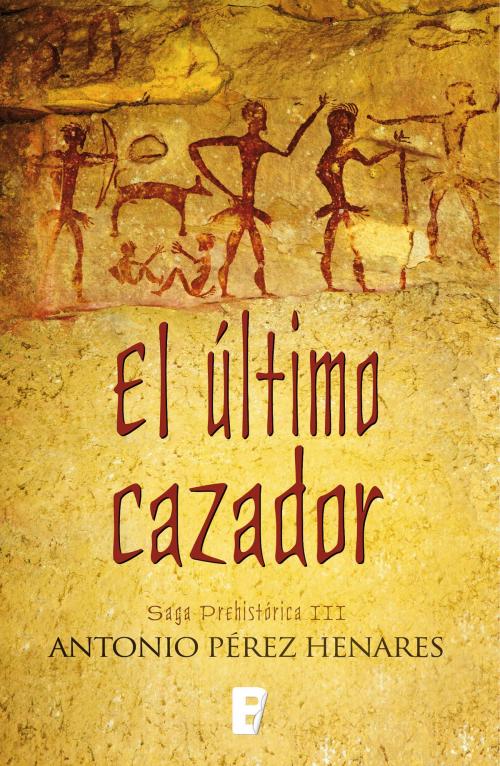 Cover of the book El último cazador (Saga Prehistórica 3) by Antonio Pérez Henares, Penguin Random House Grupo Editorial España
