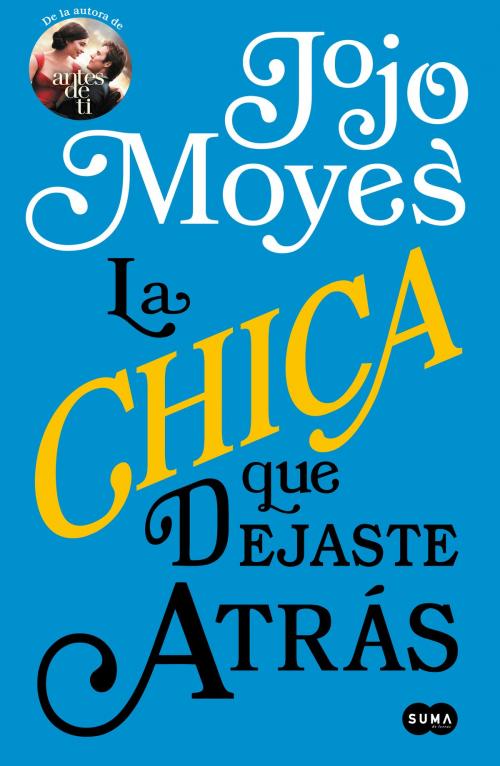 Cover of the book La chica que dejaste atrás by Jojo Moyes, Penguin Random House Grupo Editorial España