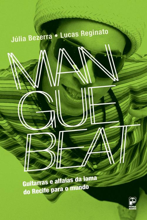 Cover of the book Manguebeat by Julia Bezerra, Lugas Reginato, Panda Books