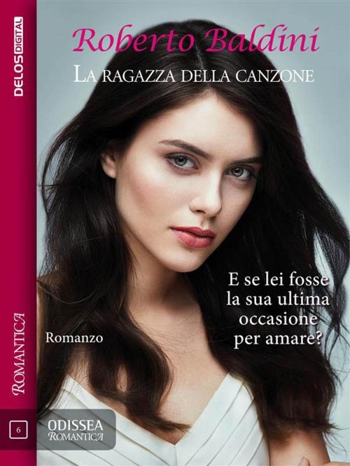 Cover of the book La ragazza della canzone by Roberto Baldini, Elena Vesnaver, Delos Digital