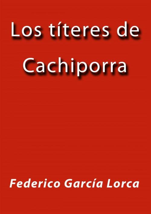 Cover of the book Los títeres de Cachiporra by Federico García Lorca, Federico García Lorca