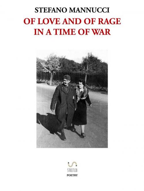 Cover of the book Of love and of rage in a time of war by Stefano Mannucci, Stefano Mannucci