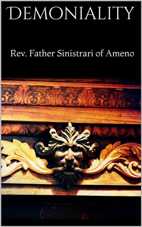 Cover of the book Demoniality by Rev. Father Sinistrari Of Ameno, Rev. Father Sinistrari Of Ameno