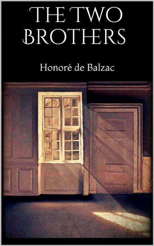 Cover of the book The Two Brothers by Honoré de Balzac, Honoré de Balzac
