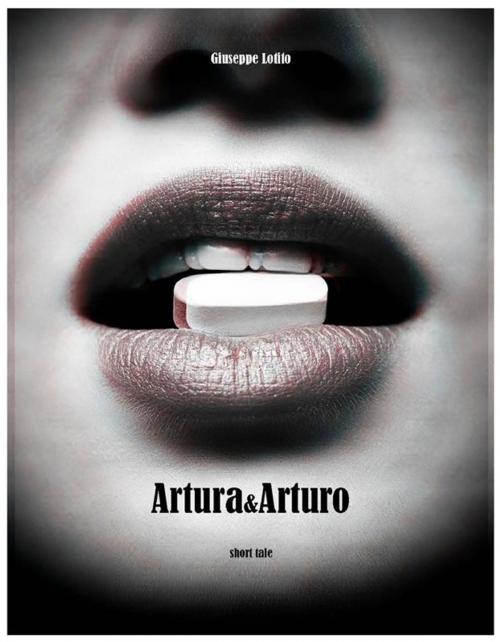 Cover of the book Artura&Arturo by Giuseppe Lotito, Giuseppe Lotito