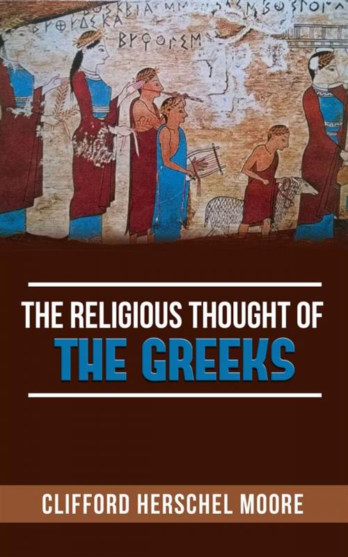 Cover of the book The Religious thought of the Greeks by Clifford Herschel Moore, Clifford Herschel Moore