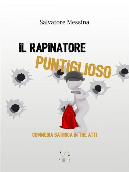 Cover of the book Il rapinatore puntiglioso by Salvatore Messina, Salvatore Messina