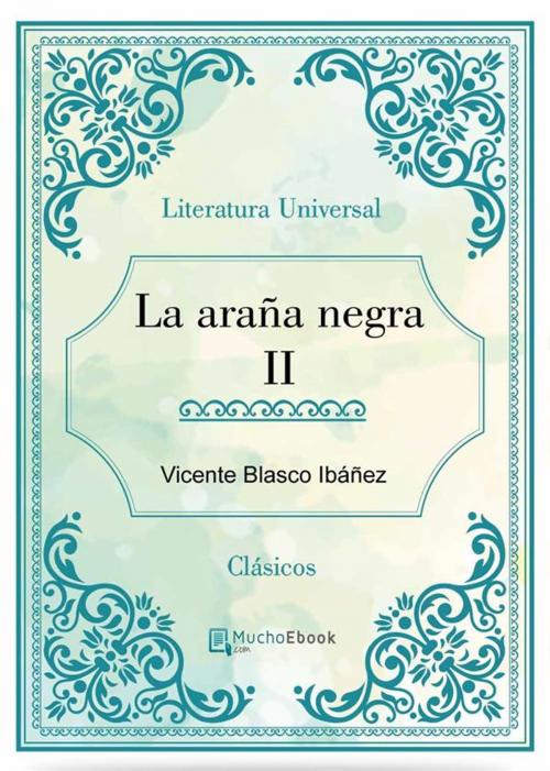 Cover of the book La araña negra II by Vicente Blasco Ibáñez, Vicente Blasco Ibáñez