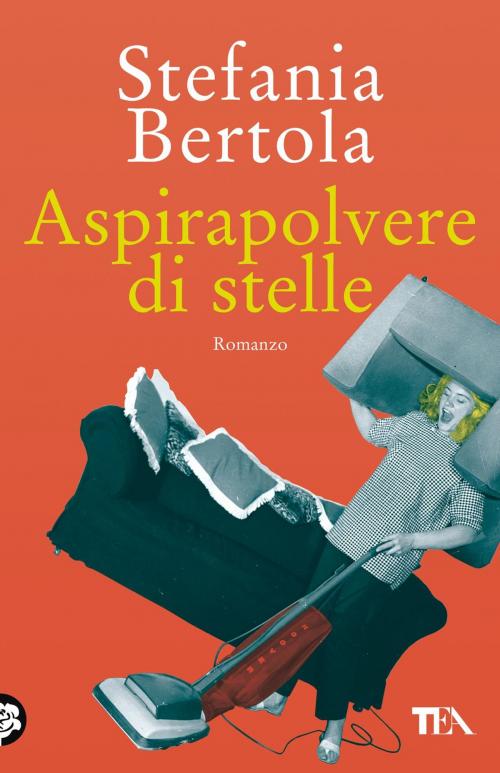 Cover of the book Aspirapolvere di stelle by Stefania Bertola, Tea