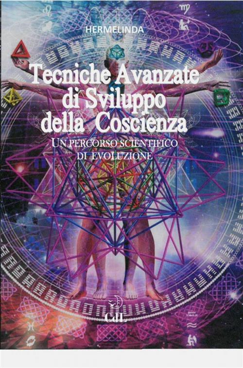 Cover of the book Tecniche Avanzate di Sviluppo della Coscienza by Hermelinda, Edizioni Cerchio della Luna
