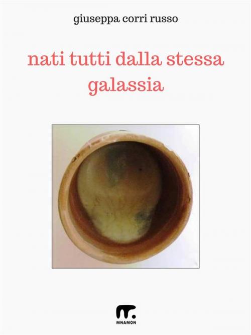 Cover of the book Nati tutti dalla stessa galassia by Giuseppa Corri Russo, Mnamon