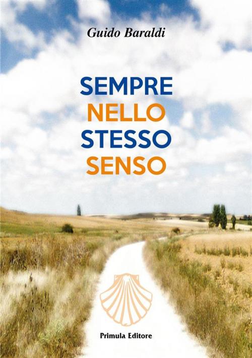 Cover of the book Sempre nello stesso senso by Guido Baraldi, Primula Editore