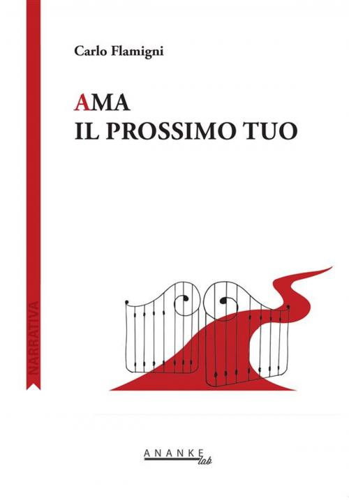 Cover of the book Ama il prossimo tuo by Carlo Flamigni, Ananke lab s.c.