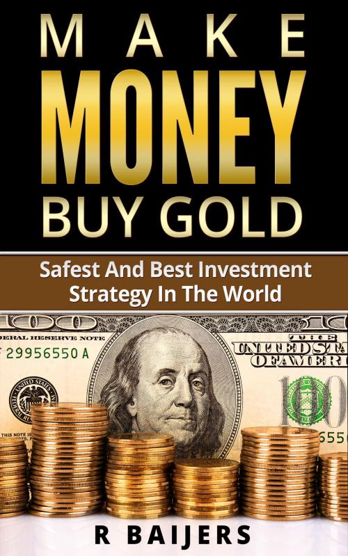 Cover of the book Make money buy gold by R Baijers, Books on Demand