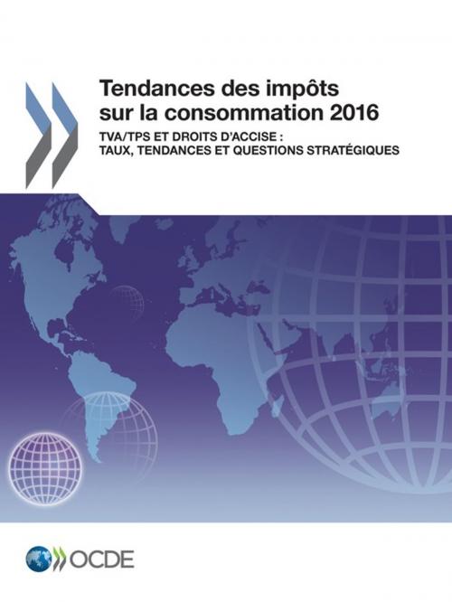 Cover of the book Tendances des impôts sur la consommation 2016 by Collectif, OECD