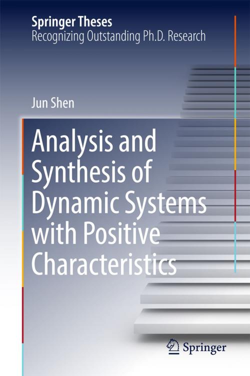 Cover of the book Analysis and Synthesis of Dynamic Systems with Positive Characteristics by Jun Shen, Springer Singapore