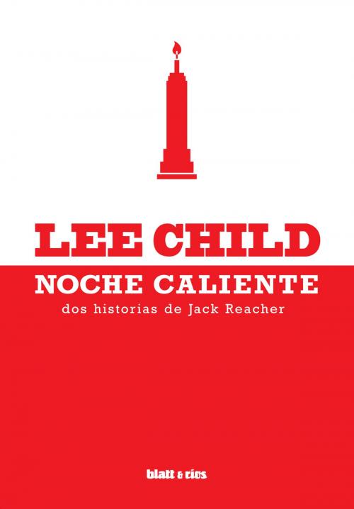 Cover of the book Noche caliente by Lee Child, Elvio E. Gandolfo, Blatt & Ríos