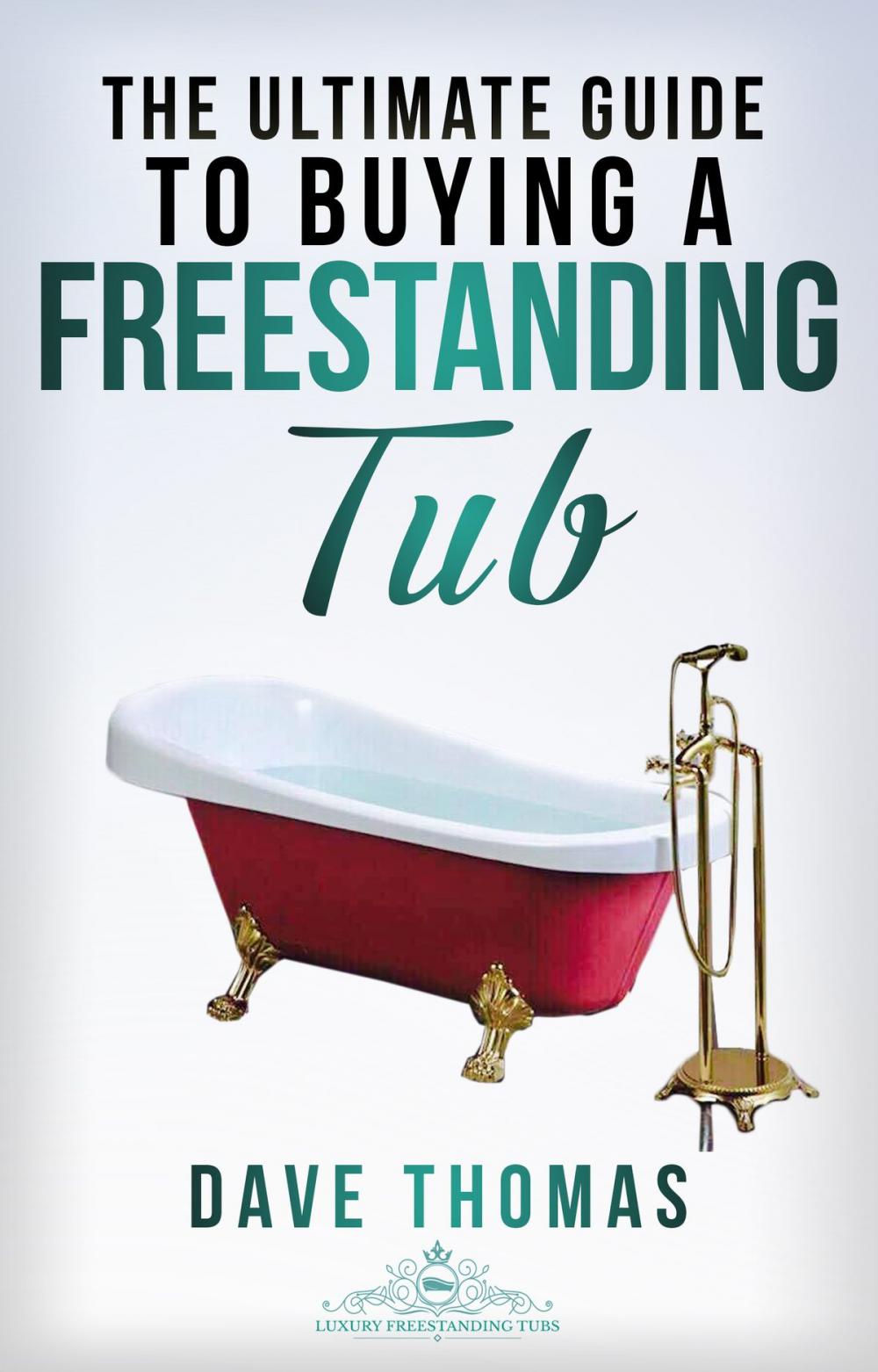 Big bigCover of The Ultimate Guide To Buying A Freestanding Tub