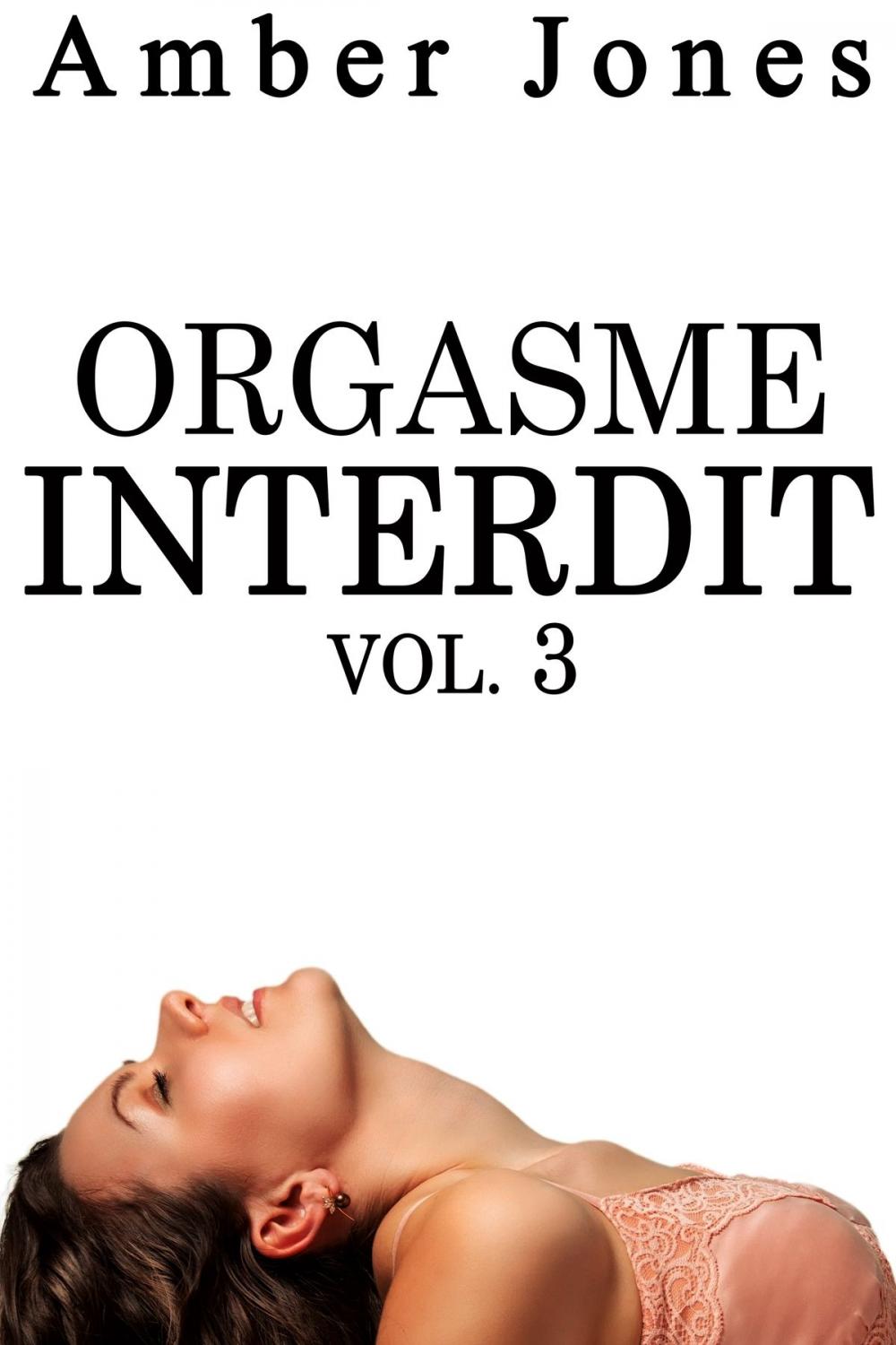 Big bigCover of Orgasme INTERDIT Vol. 3