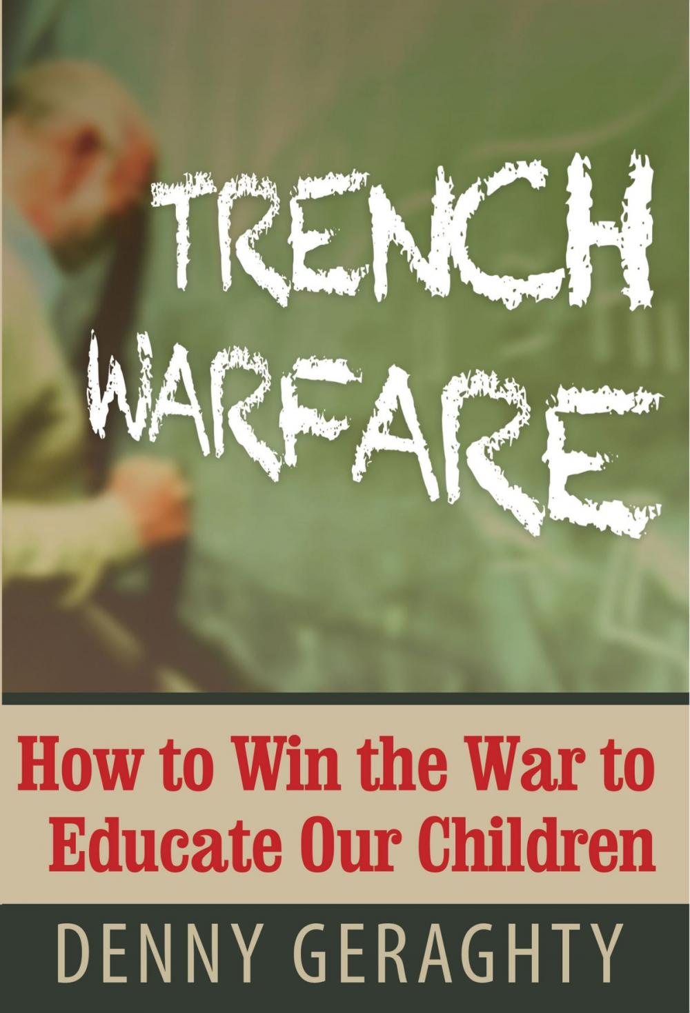 Big bigCover of TRENCH WARFARE: How to Win the War to Educate Our Children