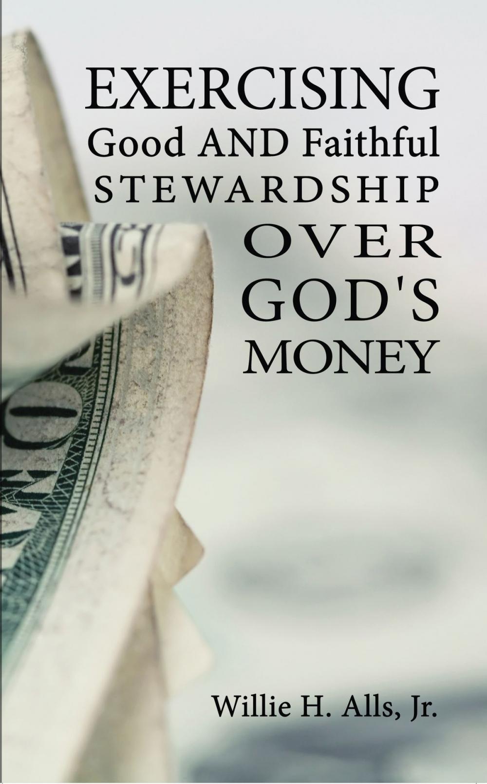 Big bigCover of Exercising Good and Faithful Stewardship Over God's Money