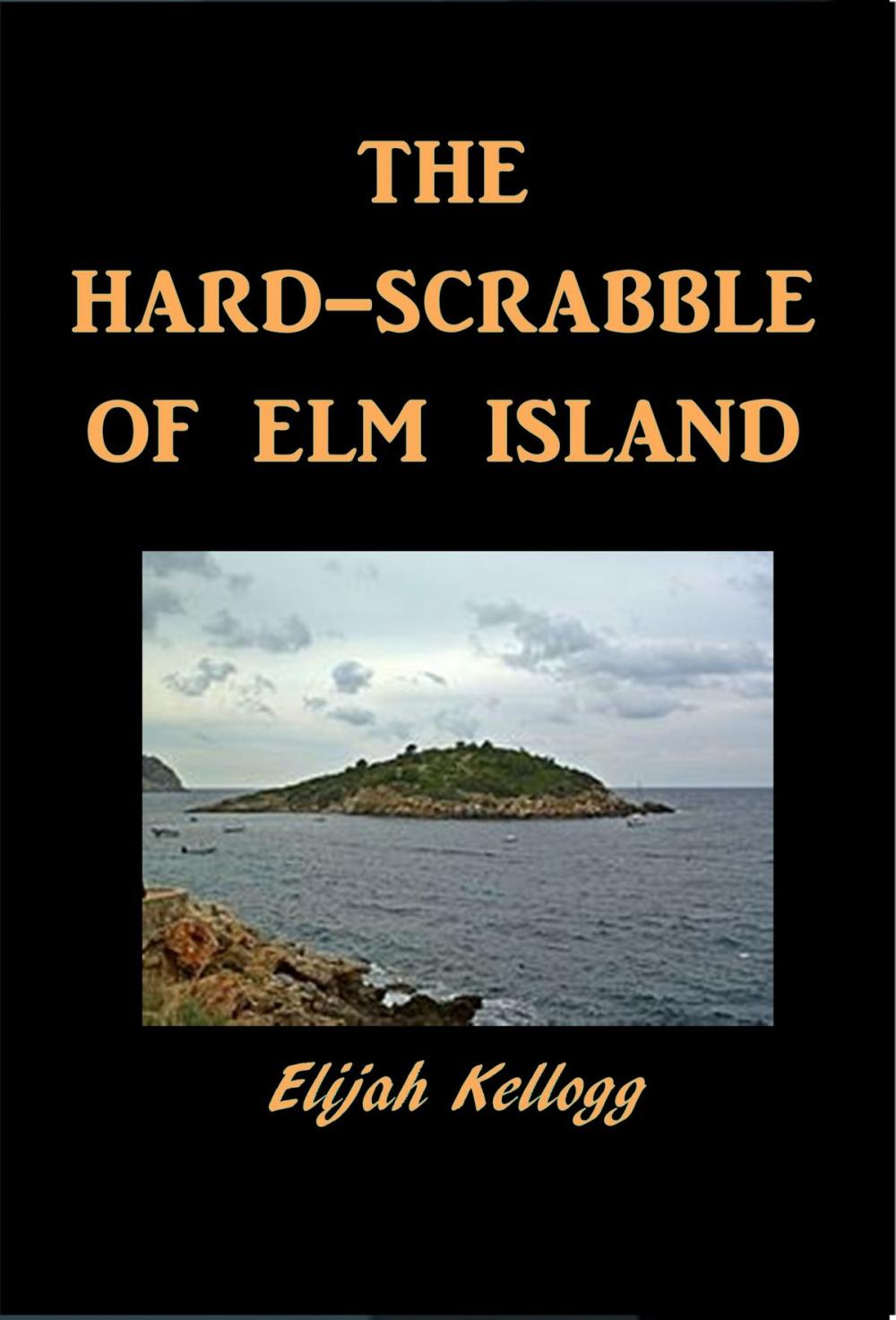 Big bigCover of The Hard-Scrabble of Elm Island