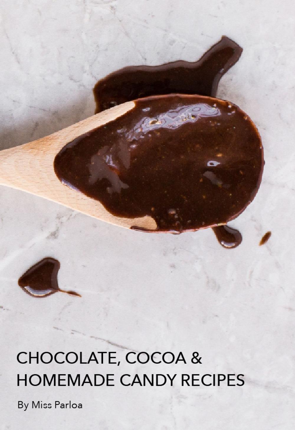 Big bigCover of Chocolate, Cocoa and Homemade Candy Recipes