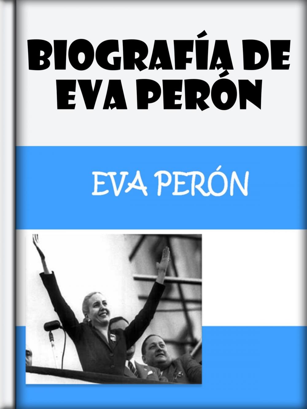 Big bigCover of Biografía de Eva Perón