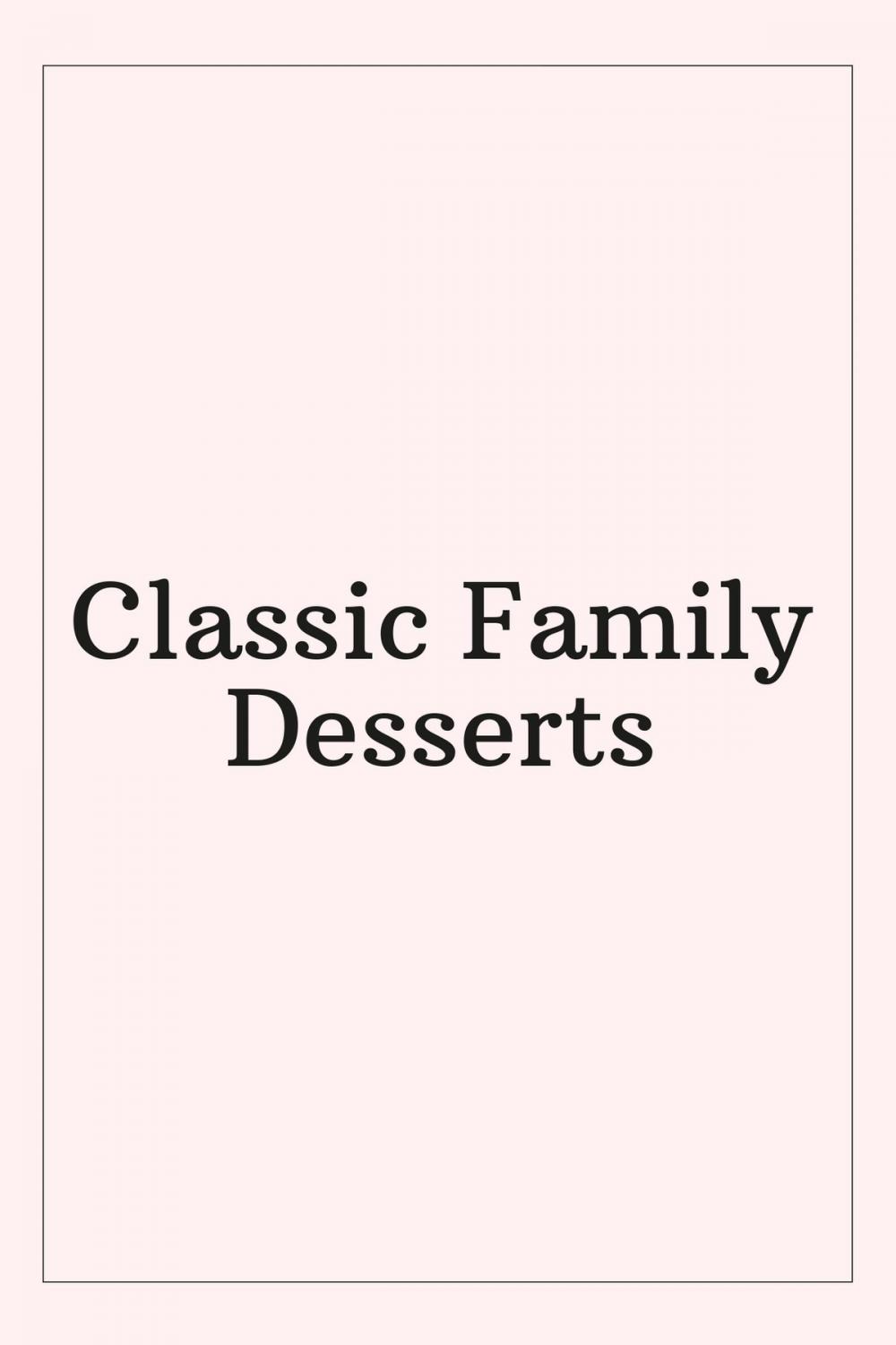 Big bigCover of Classic Family Desserts