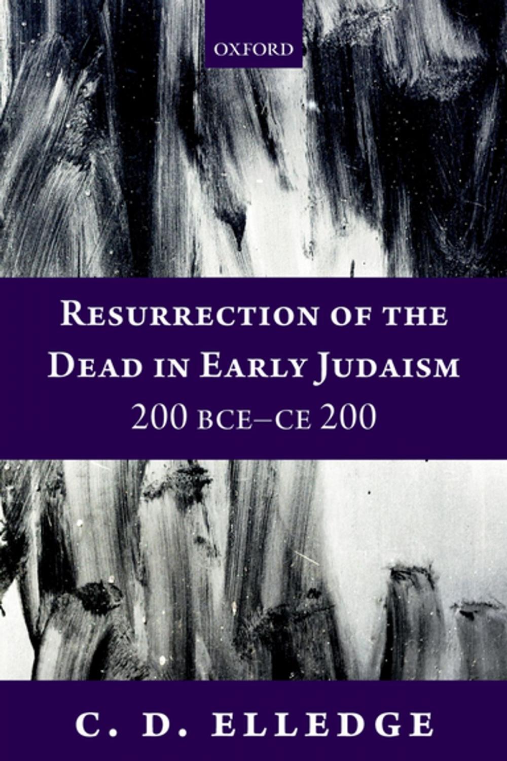 Big bigCover of Resurrection of the Dead in Early Judaism, 200 BCE-CE 200