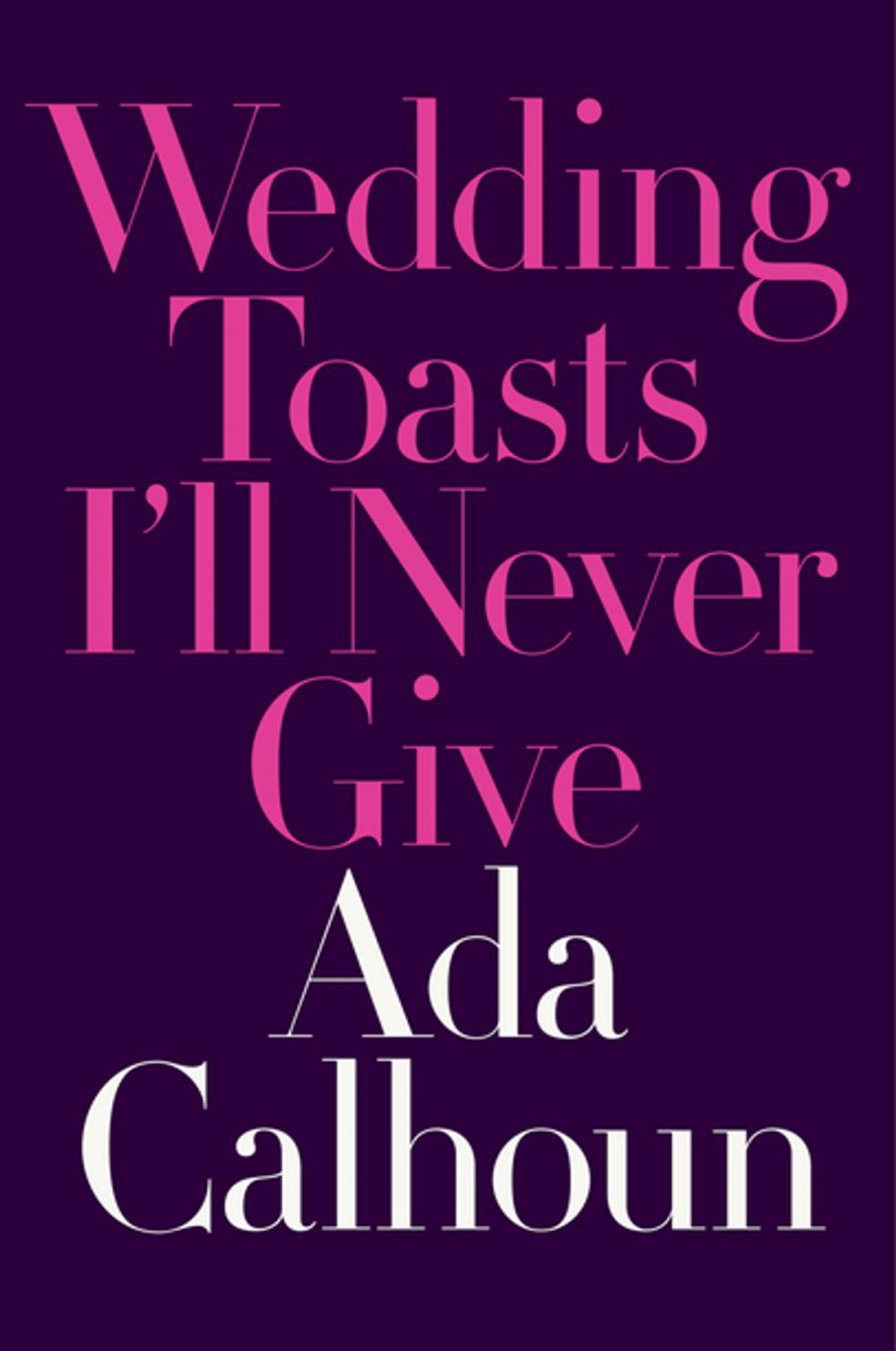 Big bigCover of Wedding Toasts I'll Never Give