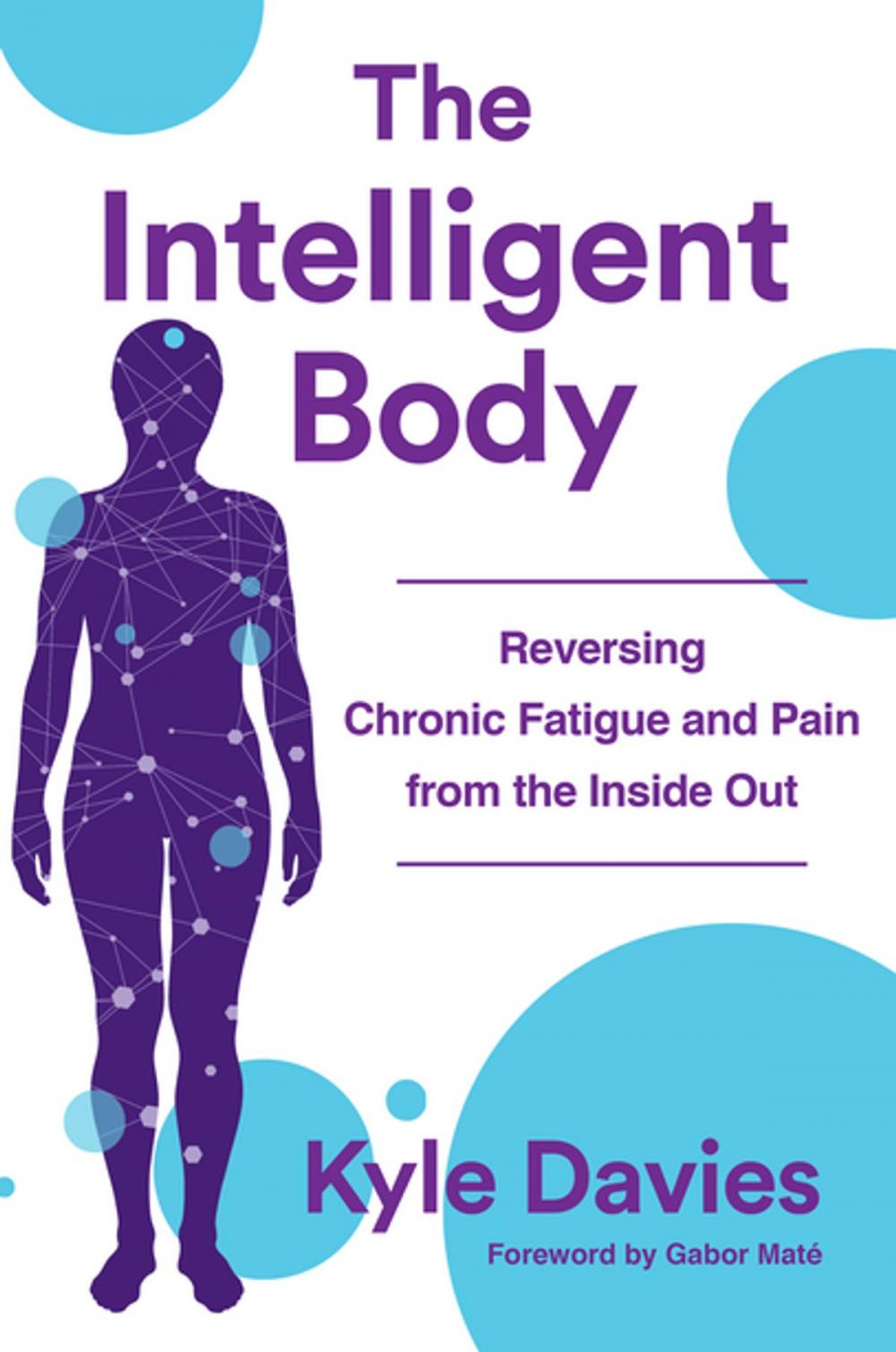 Big bigCover of The Intelligent Body: Reversing Chronic Fatigue and Pain From the Inside Out