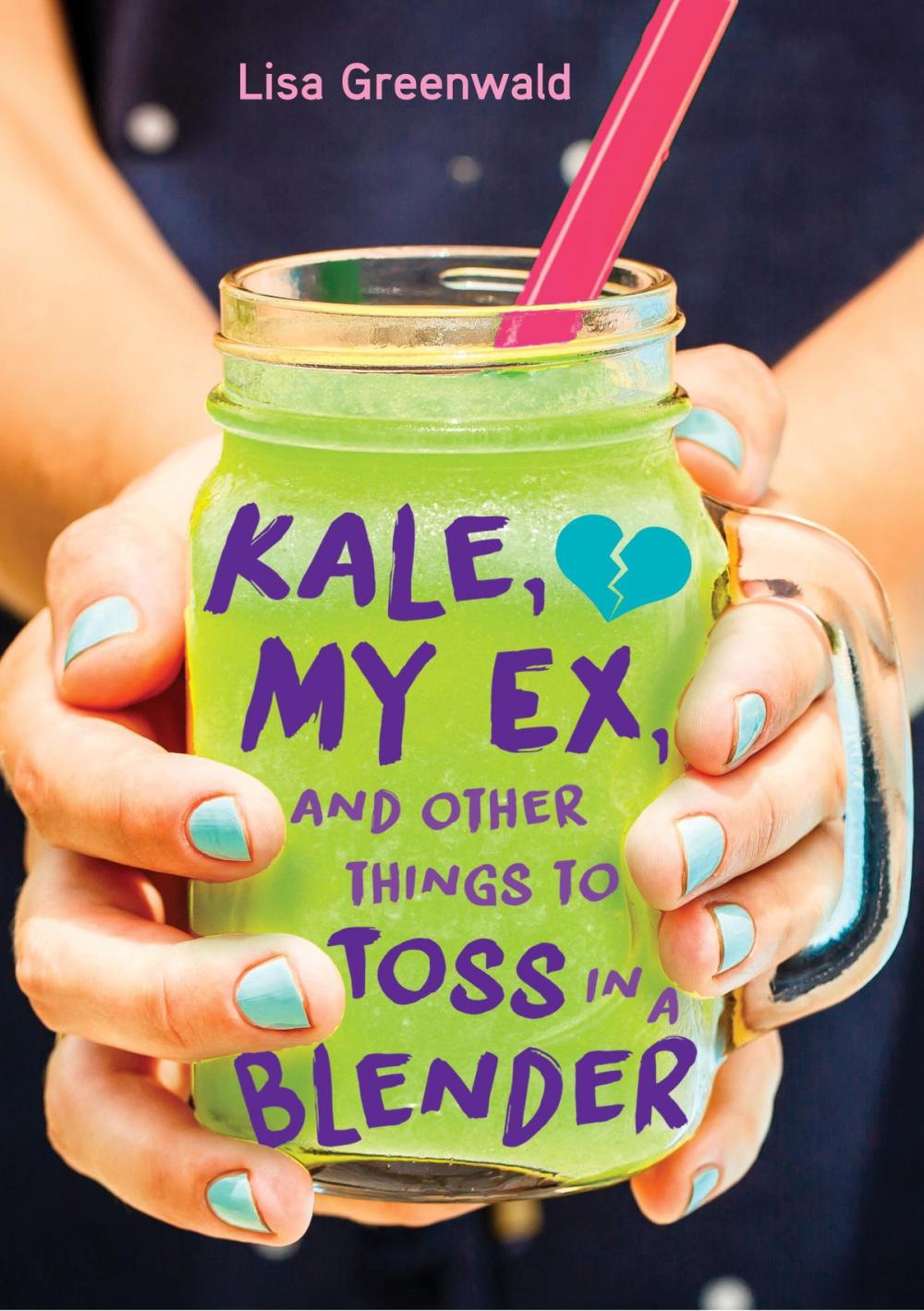 Big bigCover of Kale, My Ex, and Other Things to Toss in a Blender