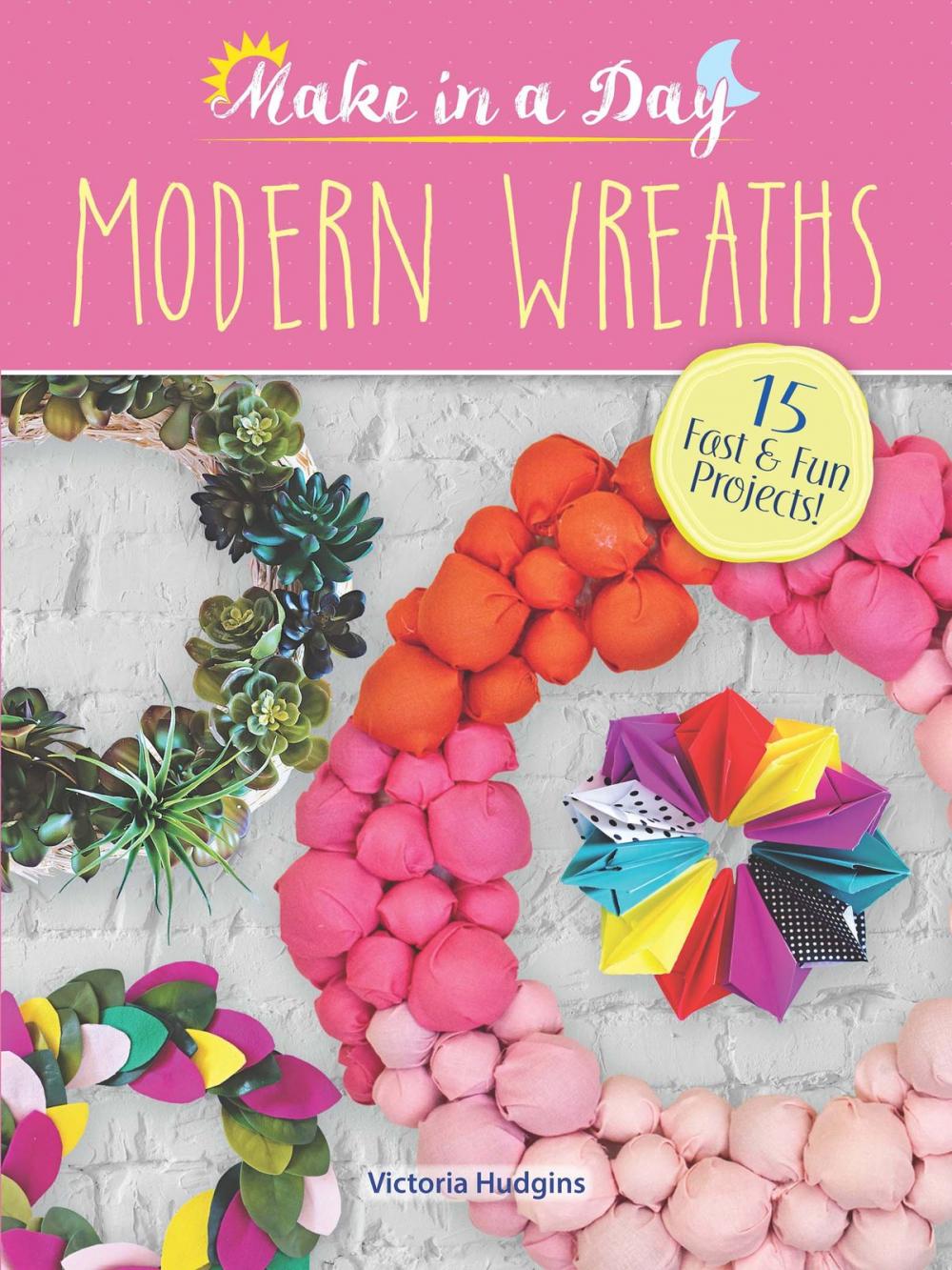 Big bigCover of Make in a Day: Modern Wreaths