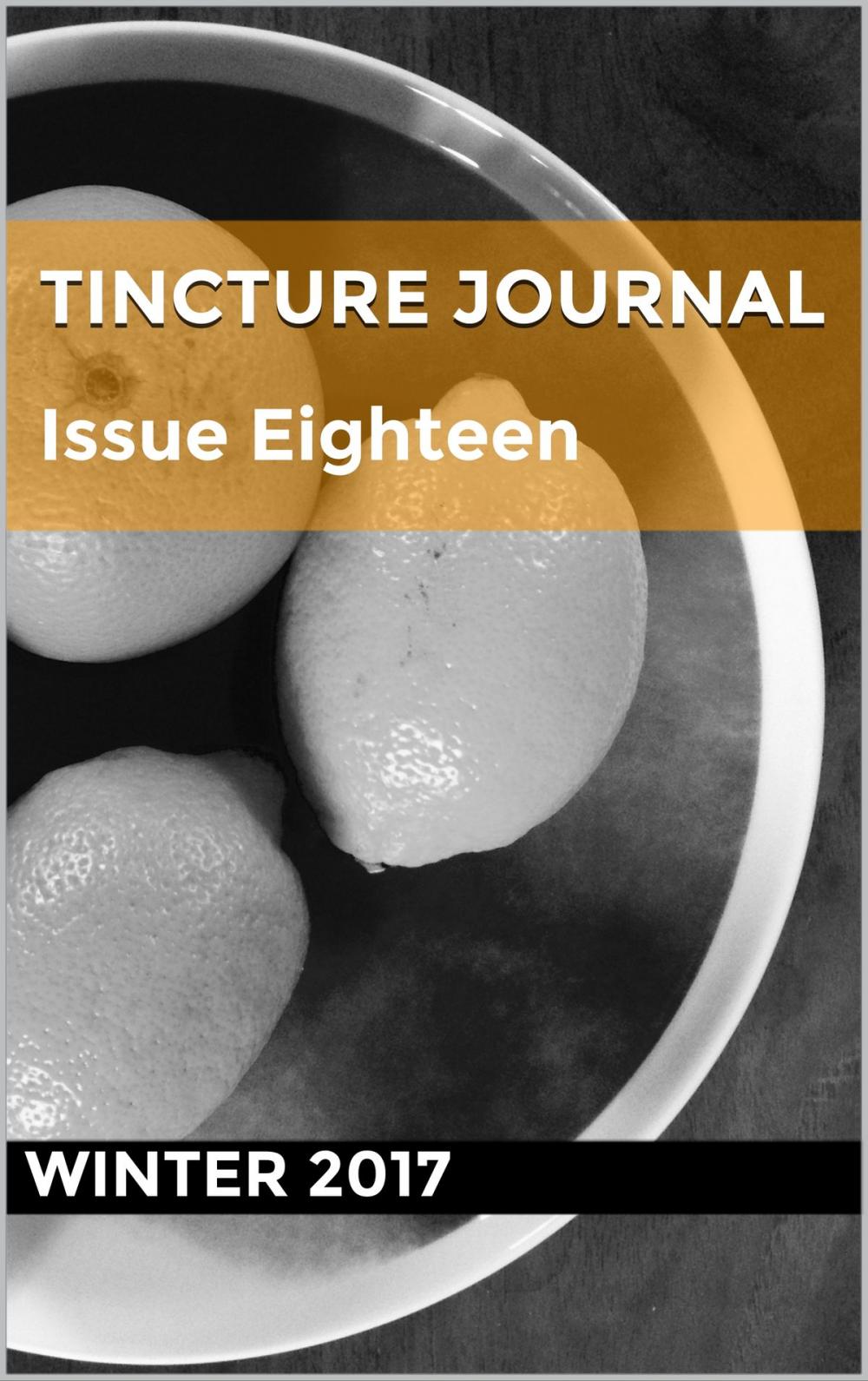 Big bigCover of Tincture Journal Issue Eighteen (Winter 2017)