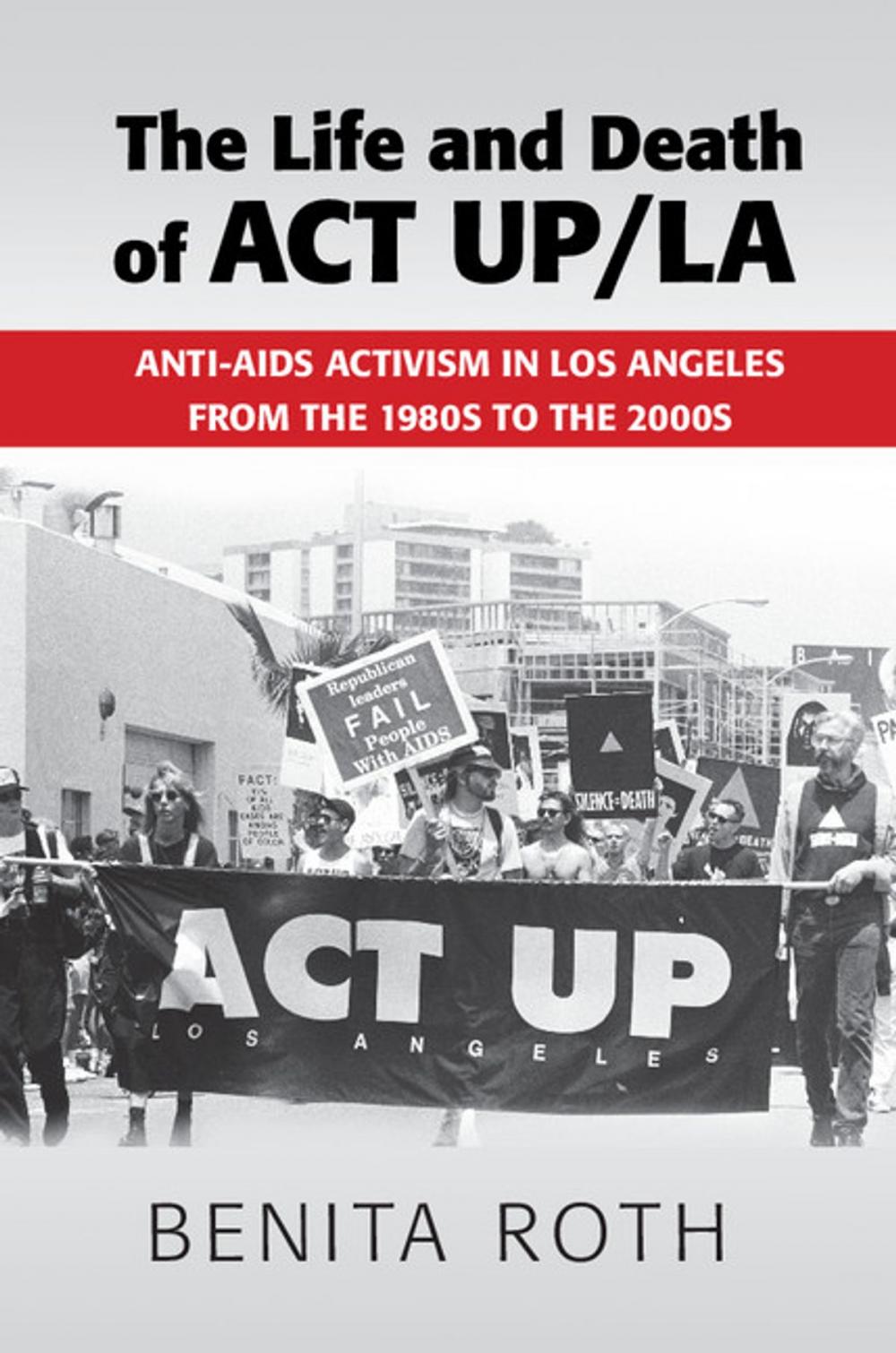 Big bigCover of The Life and Death of ACT UP/LA