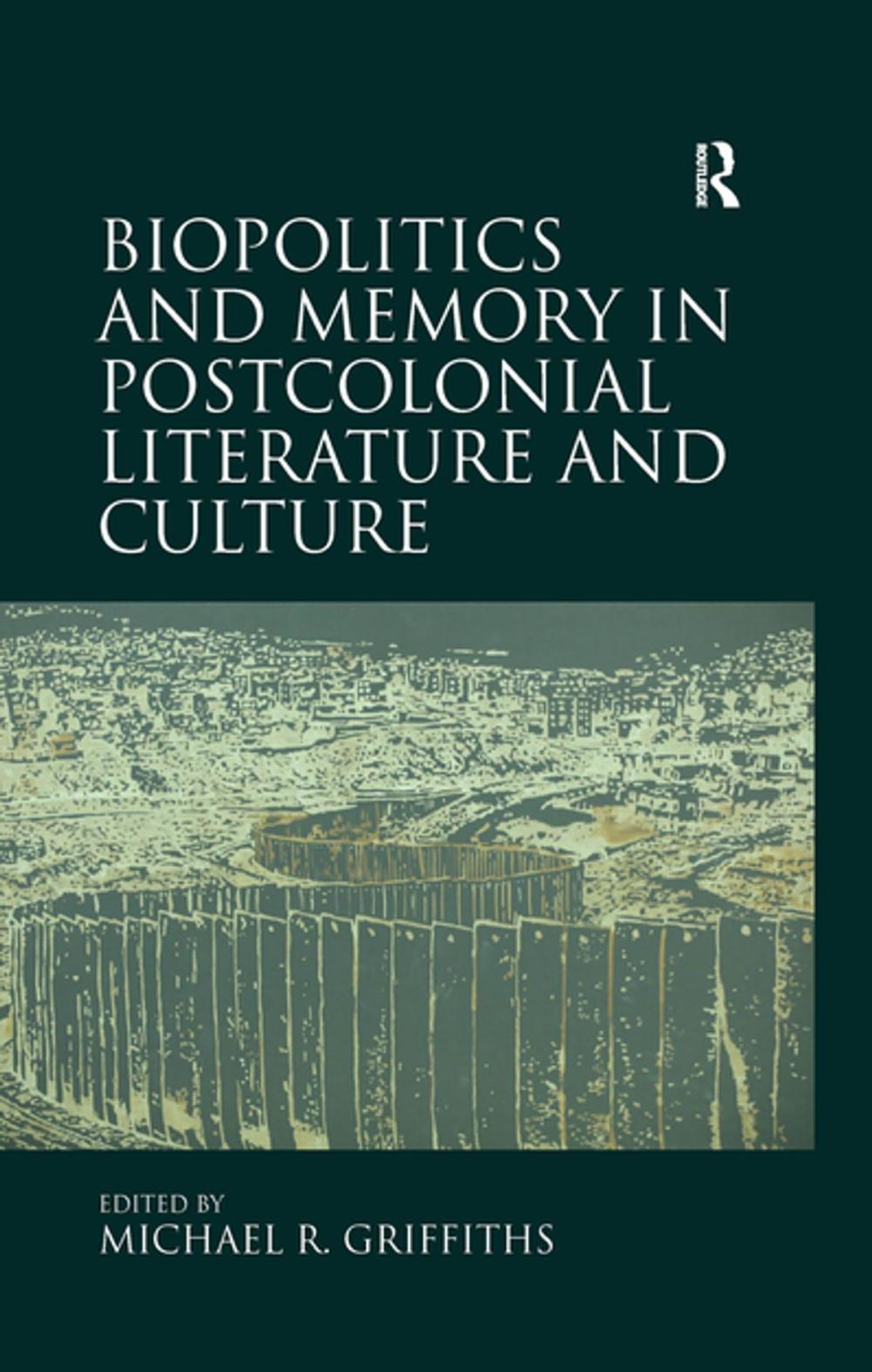 Big bigCover of Biopolitics and Memory in Postcolonial Literature and Culture