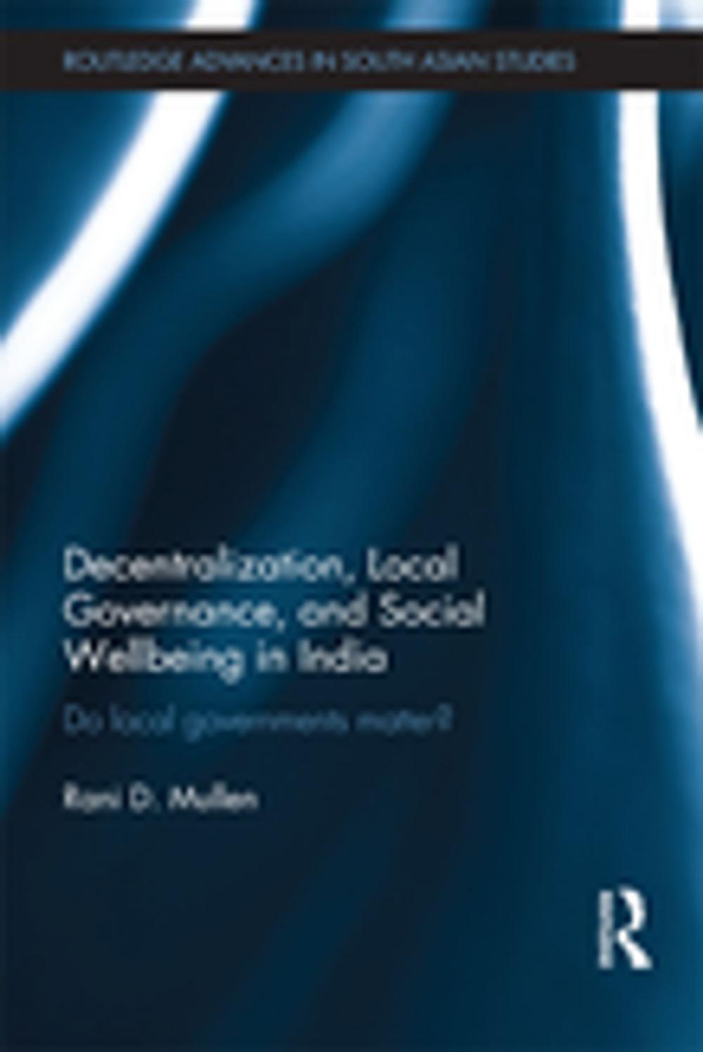 Big bigCover of Decentralization, Local Governance, and Social Wellbeing in India