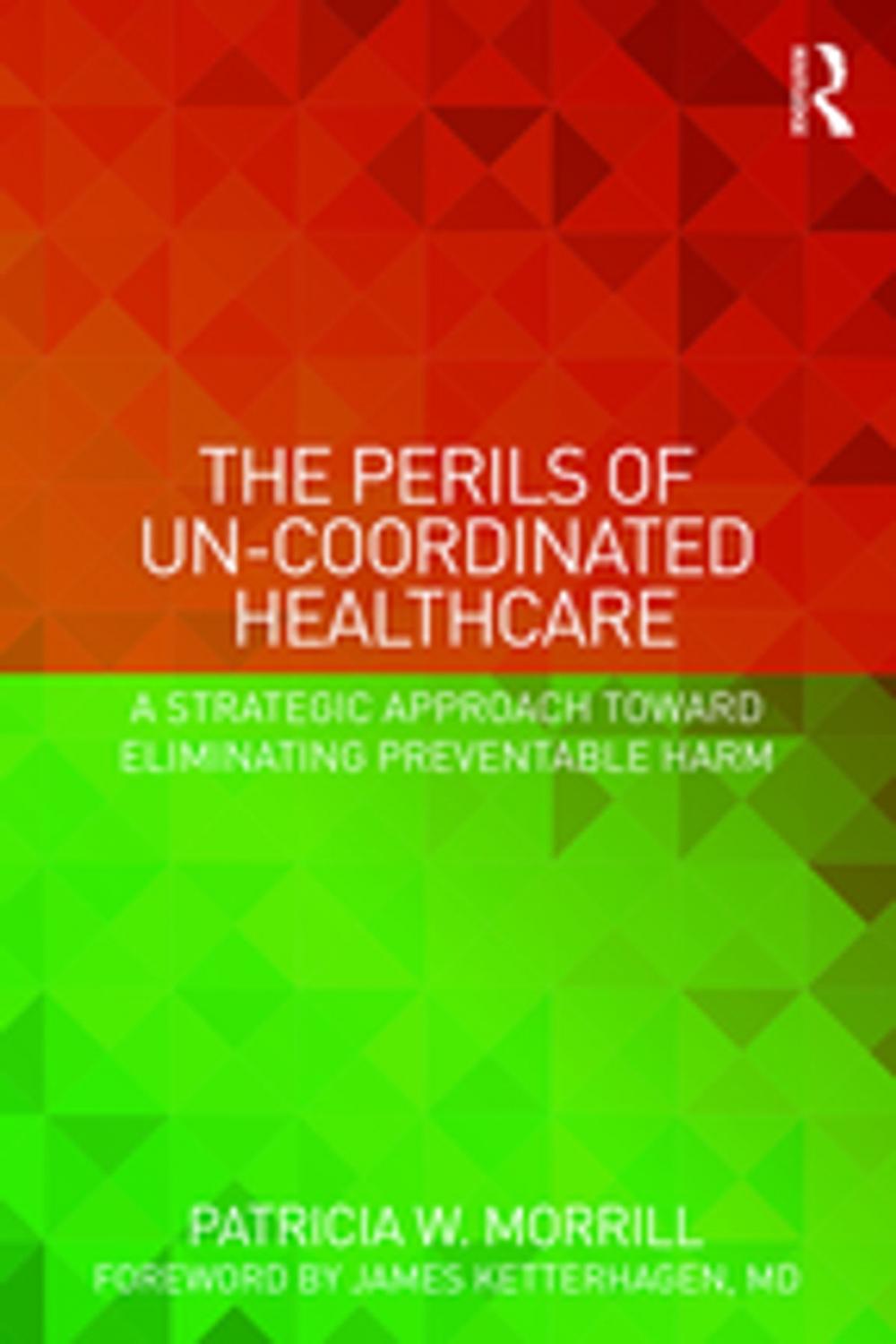 Big bigCover of The Perils of Un-Coordinated Healthcare