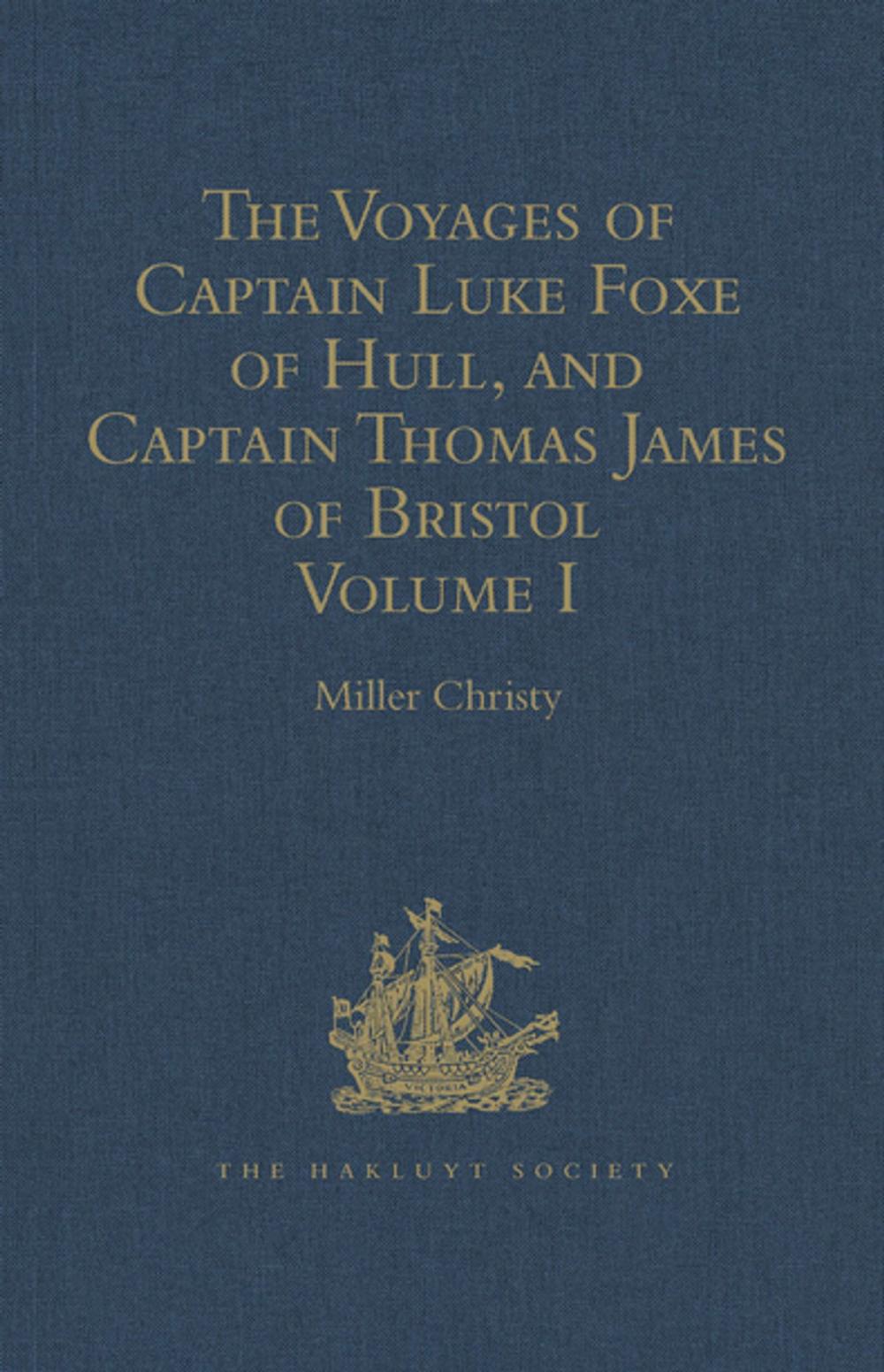 Big bigCover of The Voyages of Captain Luke Foxe of Hull, and Captain Thomas James of Bristol, in Search of a North-West Passage, in 1631-32