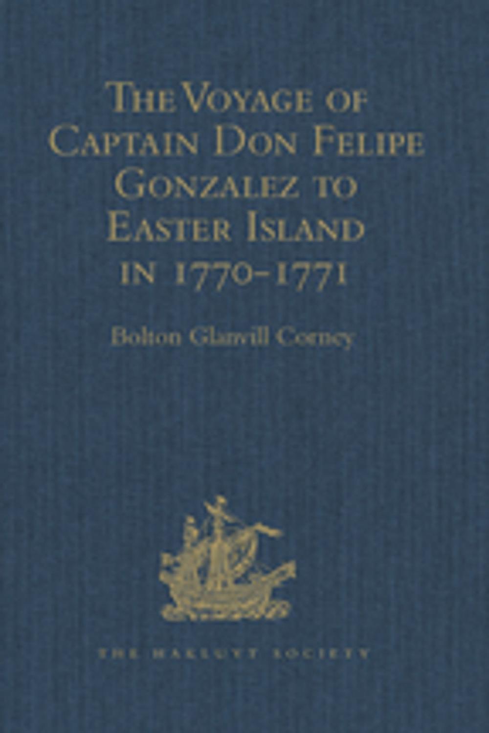 Big bigCover of The Voyage of Captain Don Felipe Gonzalez in the Ship of the Line San Lorenzo, with the Frigate Santa Rosalia in Company, to Easter Island in 1770-1