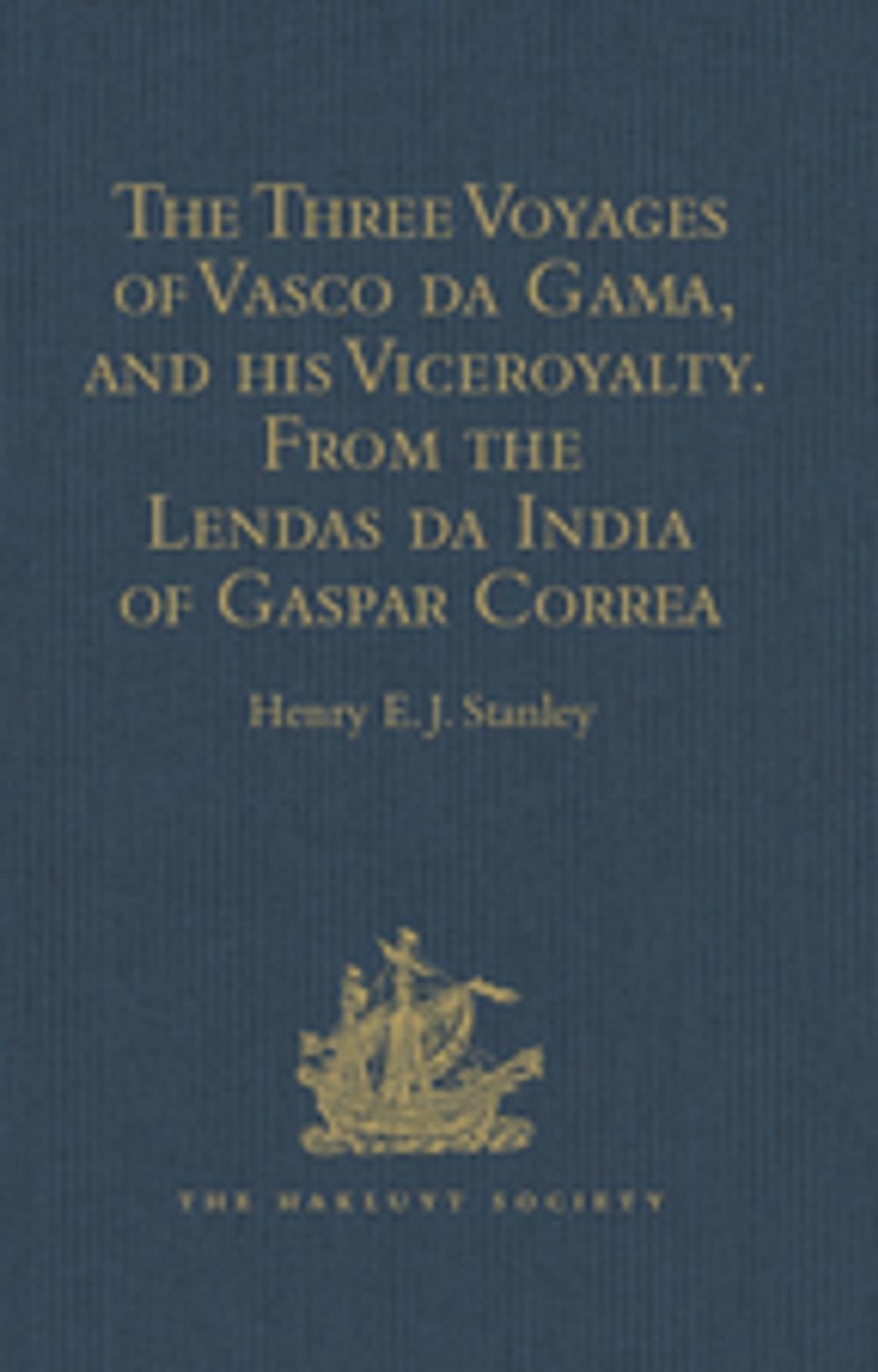 Big bigCover of The Three Voyages of Vasco da Gama, and his Viceroyalty from the Lendas da India of Gaspar Correa