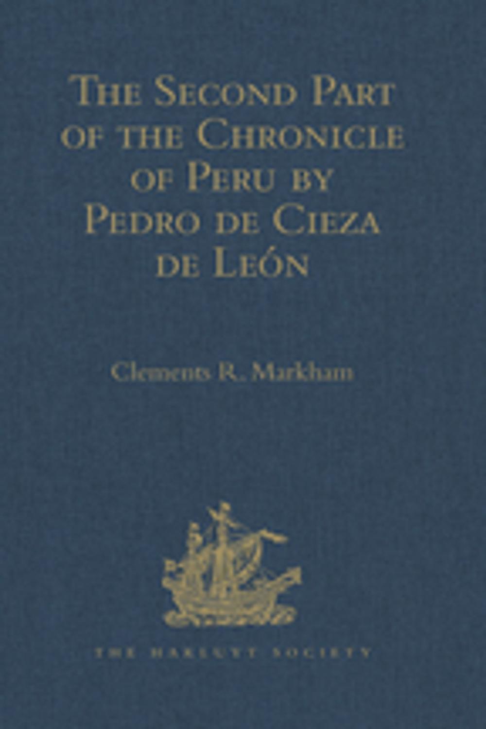 Big bigCover of The Second Part of the Chronicle of Peru by Pedro de Cieza de León