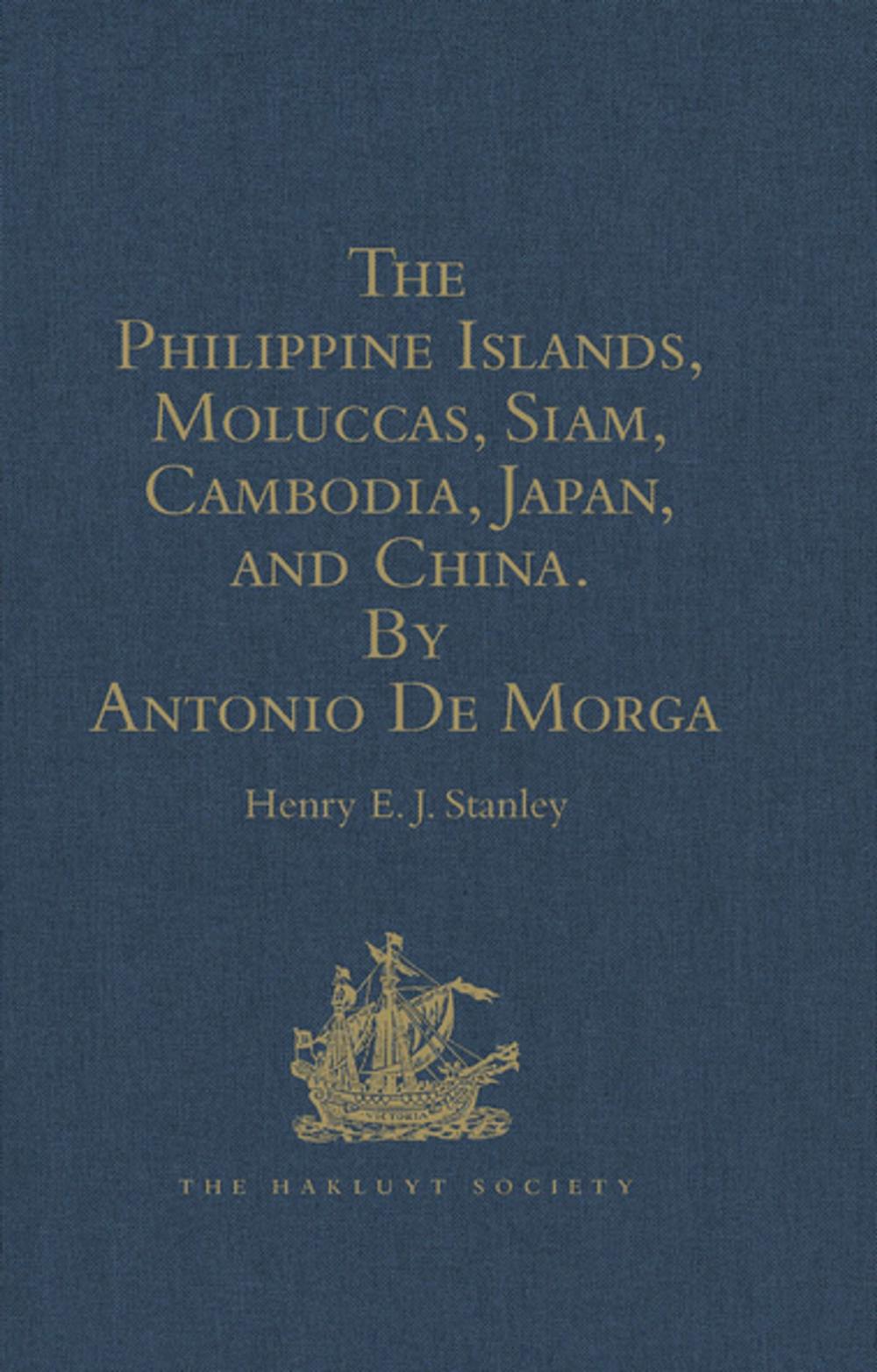 Big bigCover of The Philippine Islands, Moluccas, Siam, Cambodia, Japan, and China, at the Close of the Sixteenth Century, by Antonio De Morga