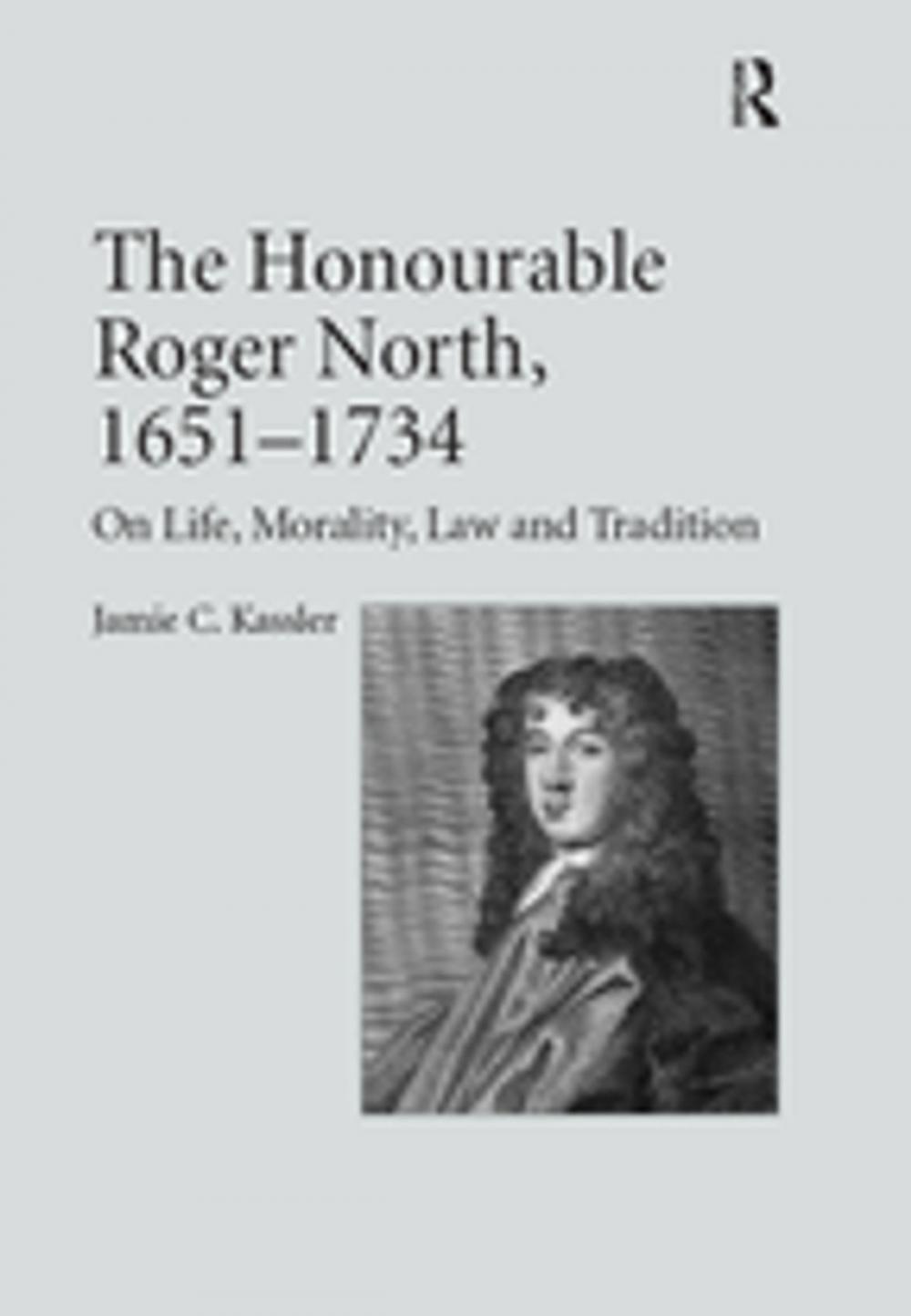 Big bigCover of The Honourable Roger North, 1651–1734