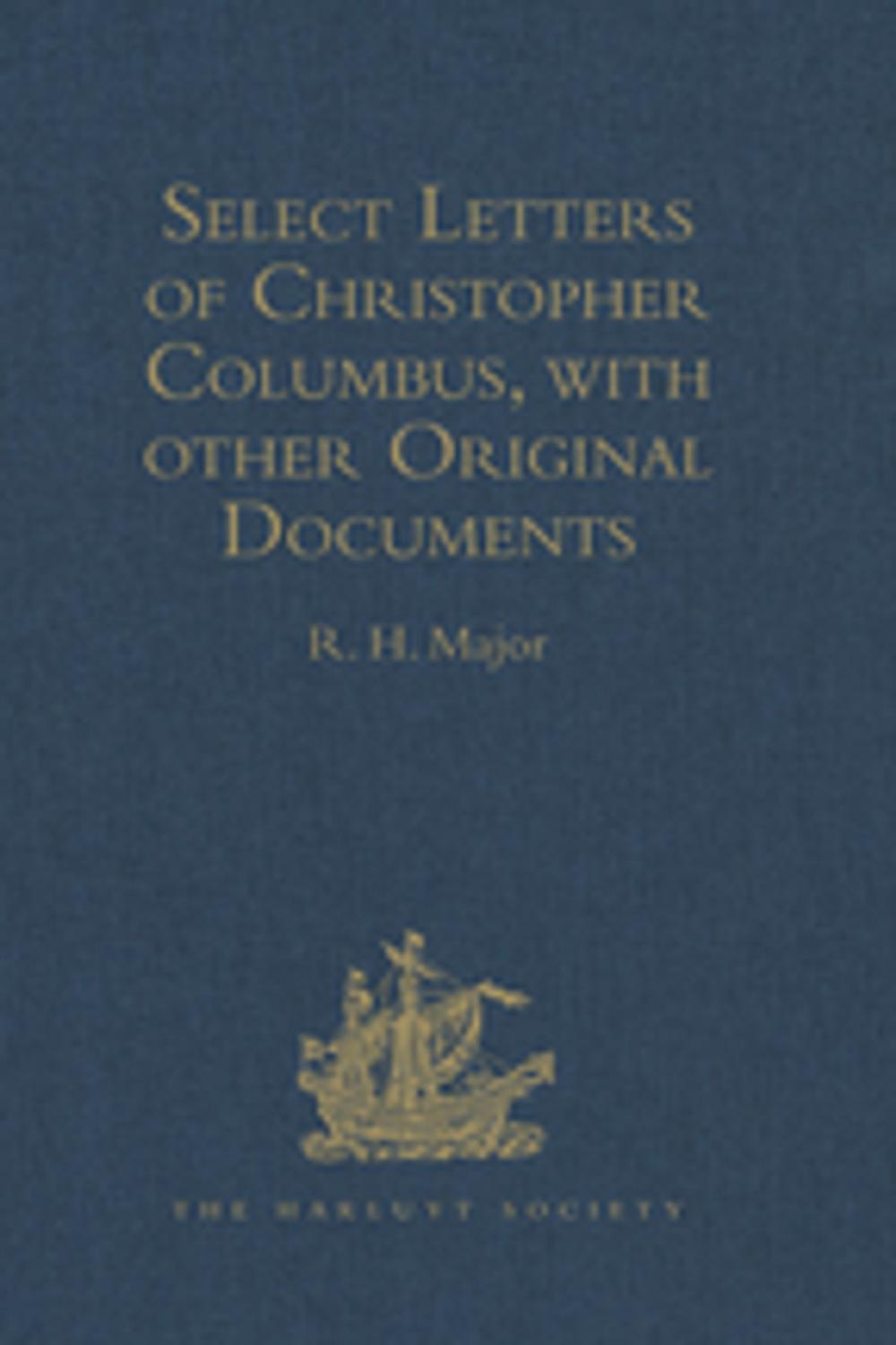 Big bigCover of Select Letters of Christopher Columbus, with other Original Documents, relating to his Four Voyages to the New World