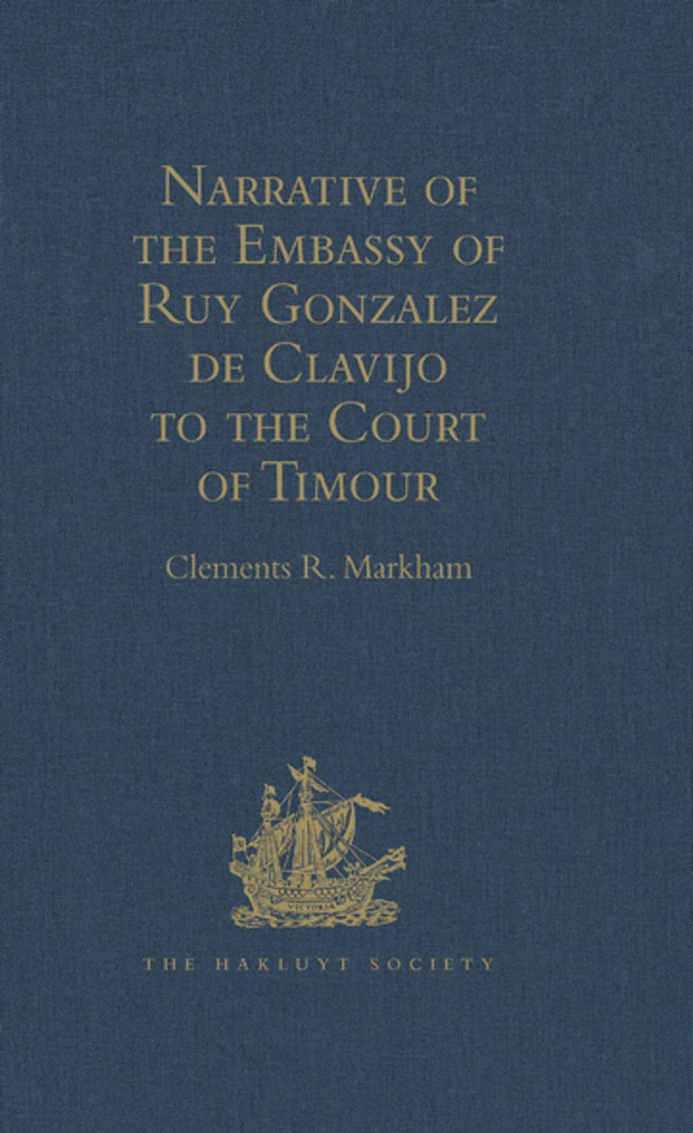 Big bigCover of Narrative of the Embassy of Ruy Gonzalez de Clavijo to the Court of Timour, at Samarcand, A.D. 1403-6