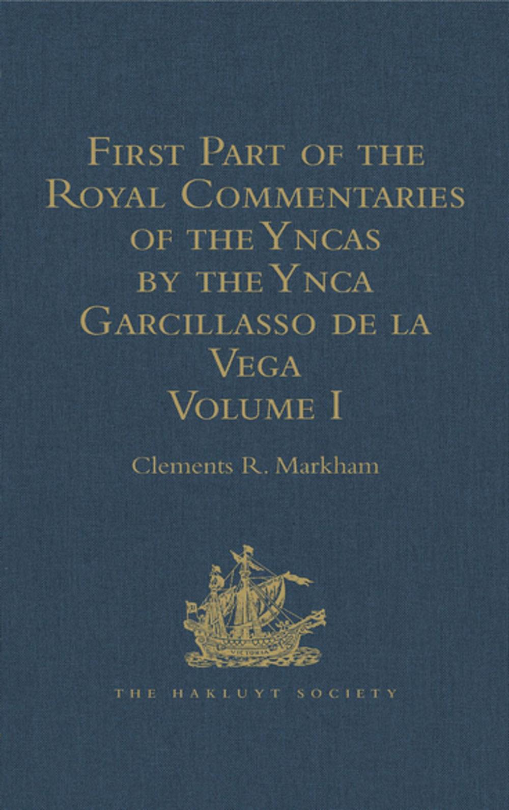 Big bigCover of First Part of the Royal Commentaries of the Yncas by the Ynca Garcillasso de la Vega